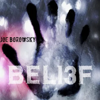 Belief by Joe Borowsky