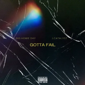 Gotta Fail by J.CATALYST