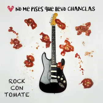 Rock Con Tomate by No Me Pises Que Llevo Chanclas