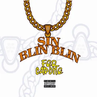 Sin Blin Blin by Fer Capone