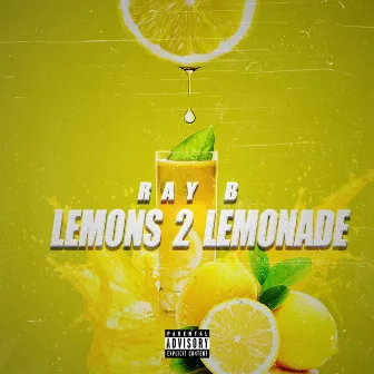 Lemons 2 Lemonade by Ray B