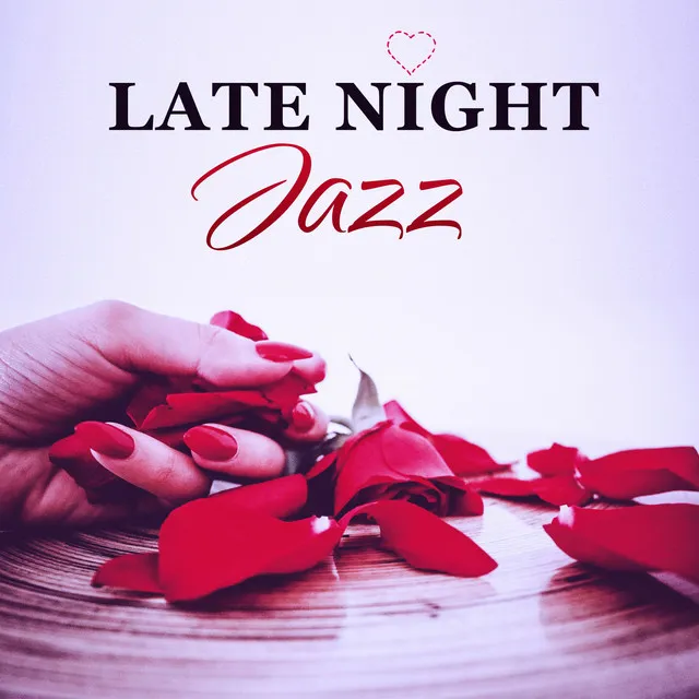 Late Night Jazz – Romantic Jazz, Vintage Piano, Erotic Moves, Smooth Sounds, Beautiful Night