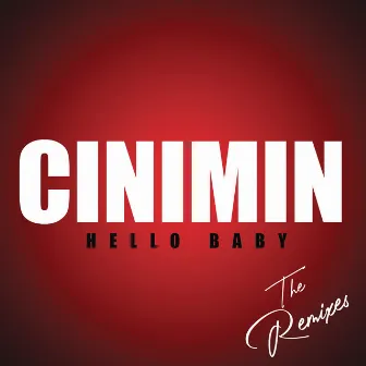 Hello Baby the Remixes EP (feat. Julia Church) by Cinimin