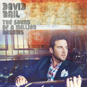 The Sound Of A Million Dreams by David Nail