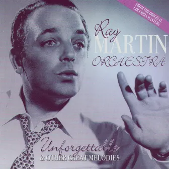 Unforgettable & Other Great Melodies by Ray Martin Orchestra