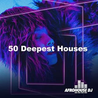 50 Deepest Houses by AfroHouse DJ