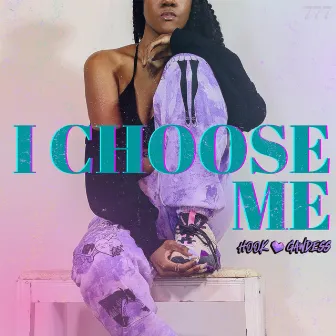 I Choose Me by Hook Gawdess