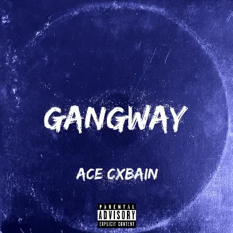 Gangway by Ace Cxbain