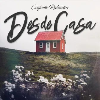 Desde Casa by Conjunto Redención