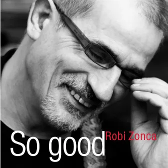 So Good by Robi Zonca