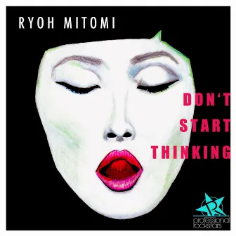 Don't Start Thinking by Ryoh Mitomi