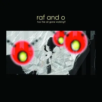 Has The Air Gone Walking? by Raf And O