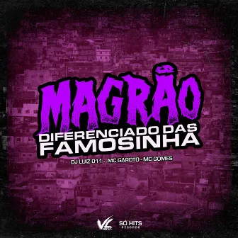 Magrão Diferenciado das Famosinha by MC Garoto