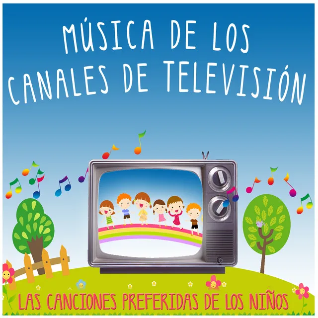 Música de los Canales de Televisión. Las Canciones Preferidas de los Niños