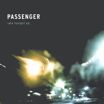 Late Tonight EP by Passenger