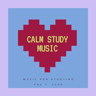 Music for Studying, Vol. 7 by Calm Study Music