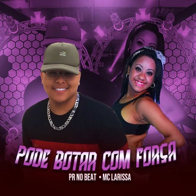 Pode Botar com Força (feat. Mc Larissa)