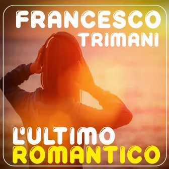 L'ultimo romantico by Francesco Trimani