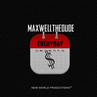 Everyday by MaxwellTheDude