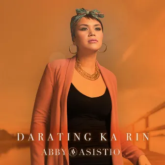 Darating Ka Rin by Abby Asistio