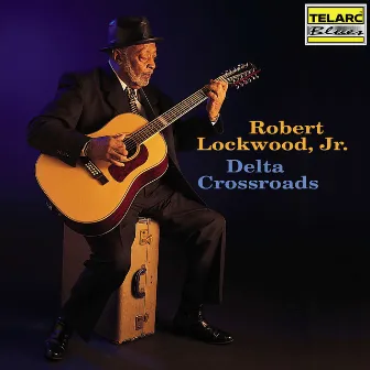 Delta Crossroads by Robert Lockwood, Jr.