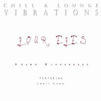 Chill & Lounge Vibrations: Your Eyes (feat. Chris Dunn) by Shawn Kingsberry