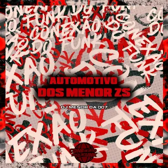 Automotivo dos Menor Zs by DJ MENOR DA 007