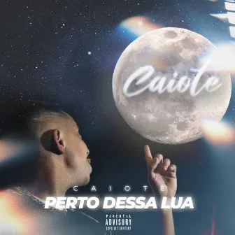 Perto Dessa Lua by Caiote