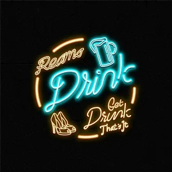 Drink, Get Drunk, That's It by Reams