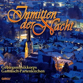 Inmitten der Nacht by Gebirgsmusikkorps Garmisch-Partenkirchen