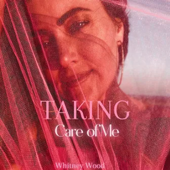 Taking Care of Me by Whitney Wood