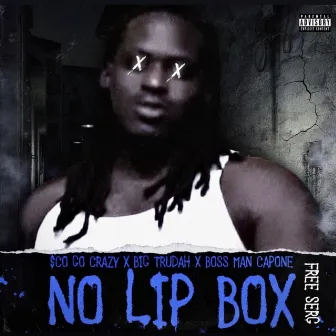 No Lip Box (Free Serg) by Big Trudah