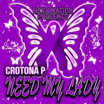 Need My Lady by Crotona P