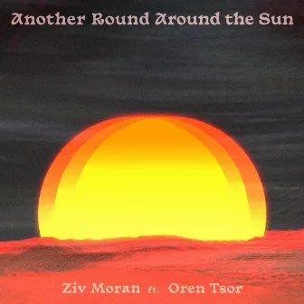 Another Round Around the Sun by Ziv Moran