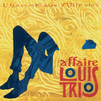 L'Homme Aux Mille Vies by L'Affaire Louis' Trio