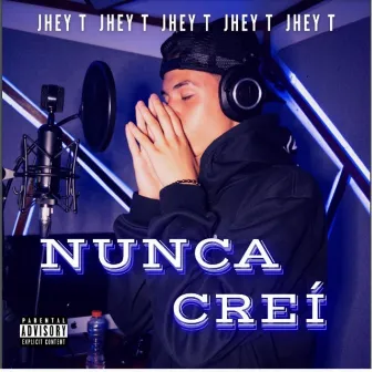 Nunca Creí by Jhey T