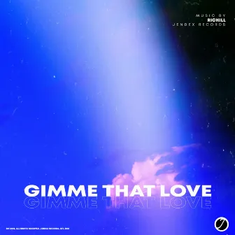 Gimme That Love by Richill