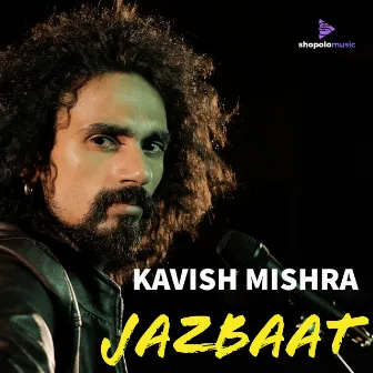 Jazbaat by Kavish Mishra