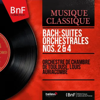 Bach: Suites orchestrales Nos. 2 & 4 (Mono Version) by Louis Auriacombe