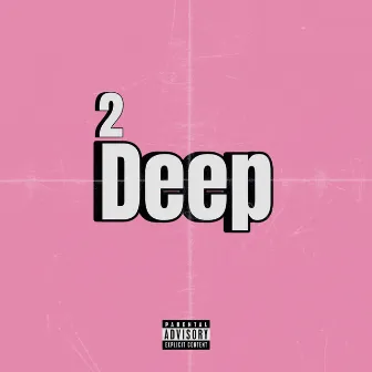 2 Deep by Rappsta