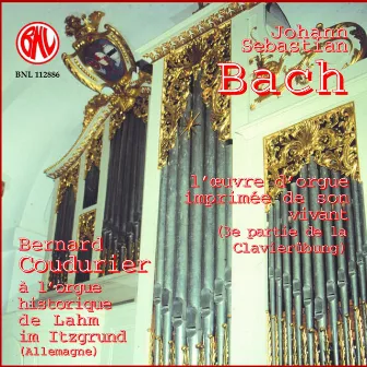 Bach: L'oeuvre d'orgue imprimée de son vivant by Bernard Coudurier