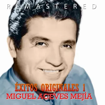 Éxitos Originales Vol. 1 (Remastered) by Miguel Aceves Mejia