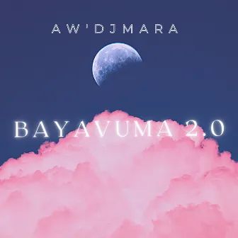 Bayavuma 2.0 by A'w DJ Mara