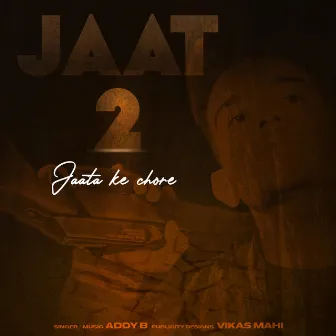 Jaat 2 Jaata Ke Chore - Single by Addy B