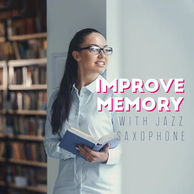 Improve Memory with Jazz Saxophone : Exam Study, Deep Focus, Stay Concentration, Brain Power, Pass Exam