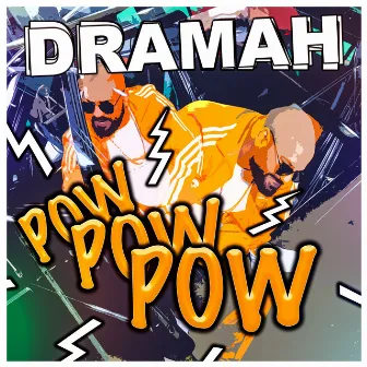 Pow Pow Pow by DRAMAH