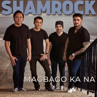 Magbago Ka Na by Shamrock