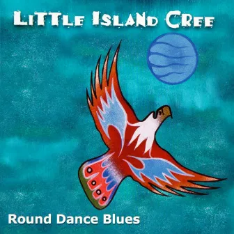 Round Dance Blues by Little Island Cree