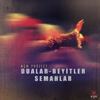 Dualar - Beyitler - Semahlar (NÇM Project) by Hıdır Çelik