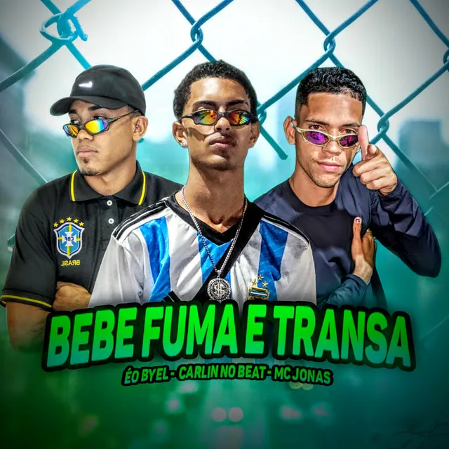 Bebe Fuma e Transa